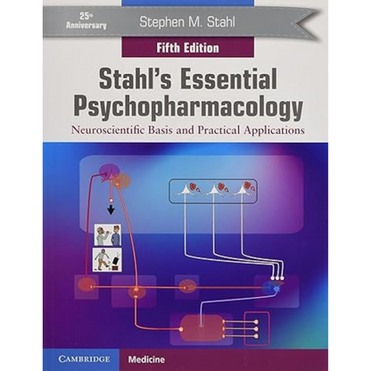 Stahl's Essential Psychopharmacology: Neuroscientific Basis and Practical Applications-5th Edition