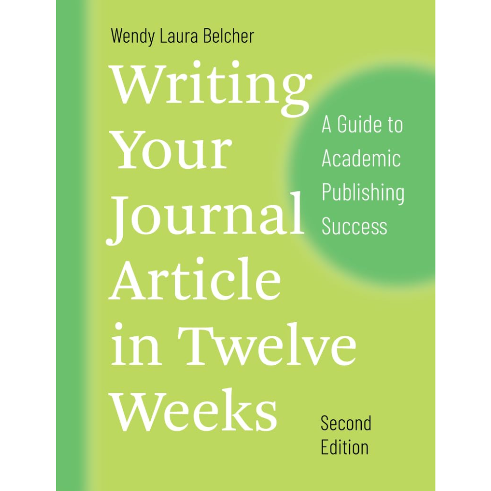 Writing Your Journal Article in Twelve Weeks, Second Edition: A Guide to Academic Publishing Success : Second Edition