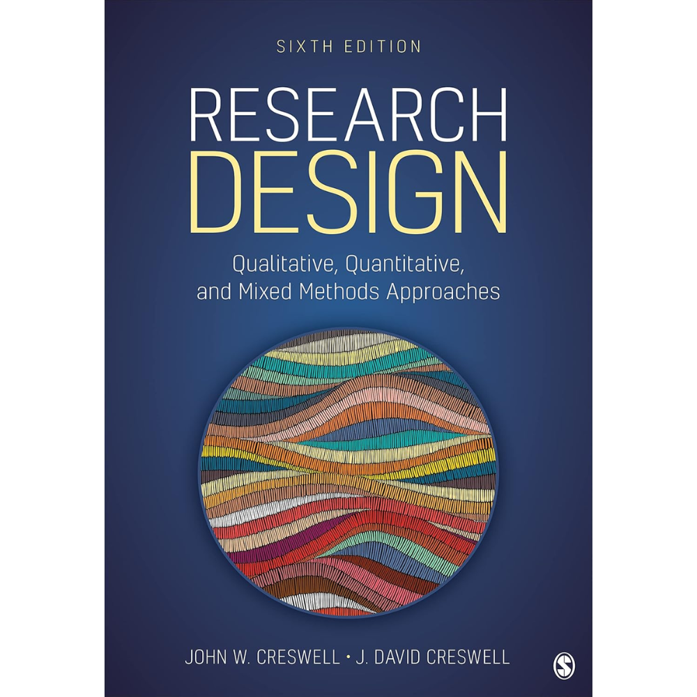 Research Design - Qualitative, Quantitative, and Mixed Methods Approaches Sixth Edition