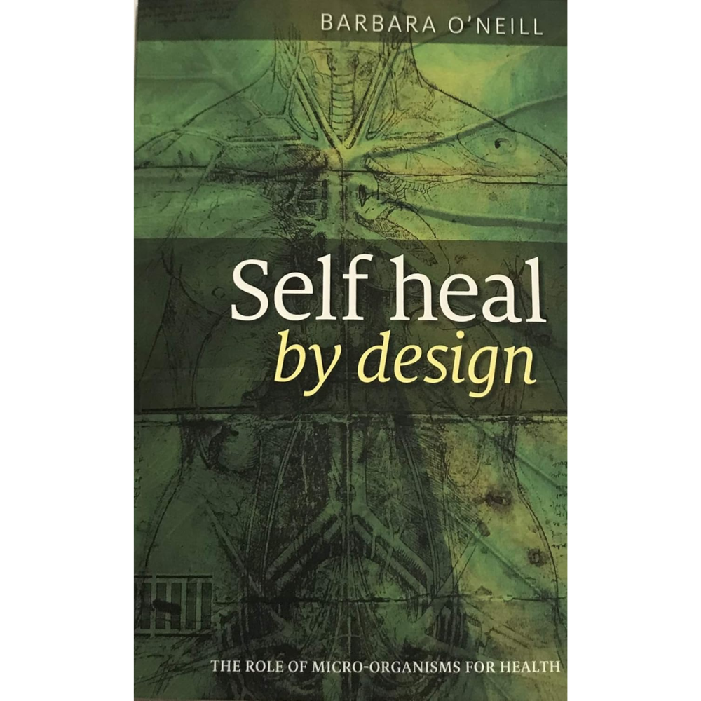 Self Heal By Design- The Role Of Micro-Organisms For Health By -  Barbara O'Neill Paperback